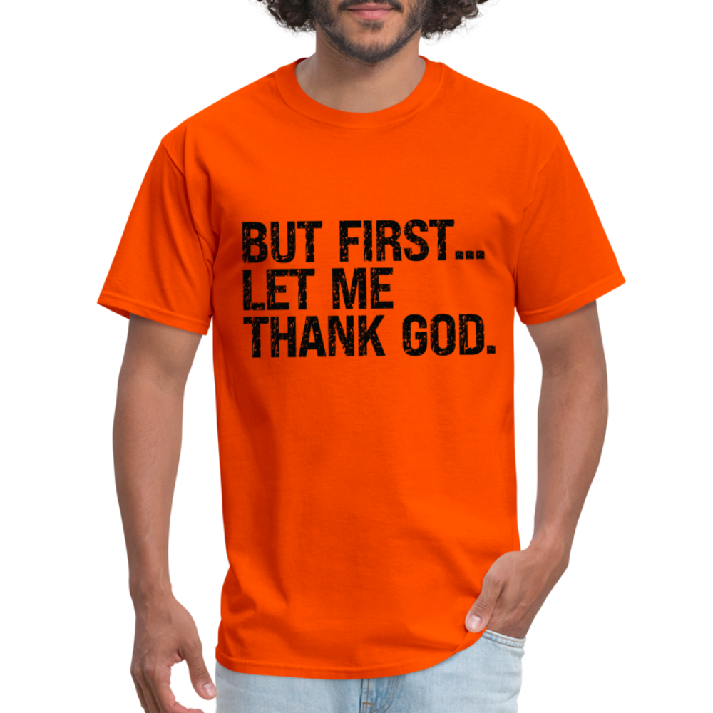 But First Let Me Thank God T-Shirt - orange