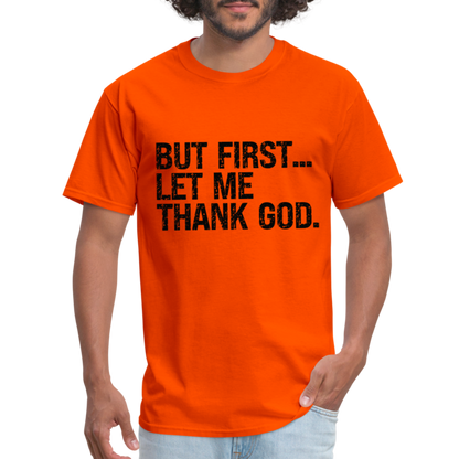 But First Let Me Thank God T-Shirt - orange