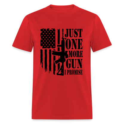 Just One More Gun I Promise T-Shirt - red