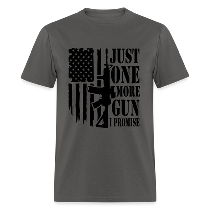 Just One More Gun I Promise T-Shirt - charcoal