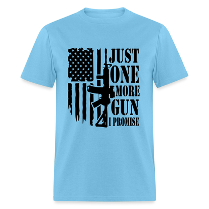 Just One More Gun I Promise T-Shirt - aquatic blue