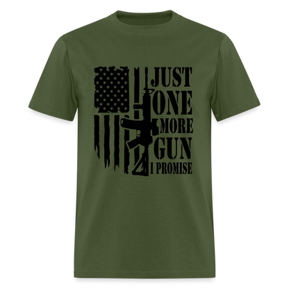 Just One More Gun I Promise T-Shirt - military green