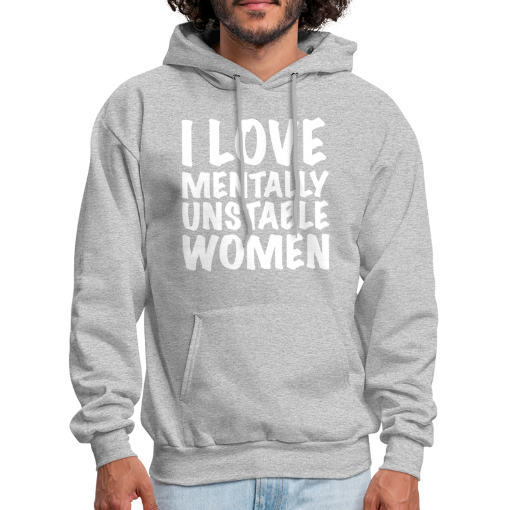 I Love Mentally Unstable Women Hoodie - heather gray