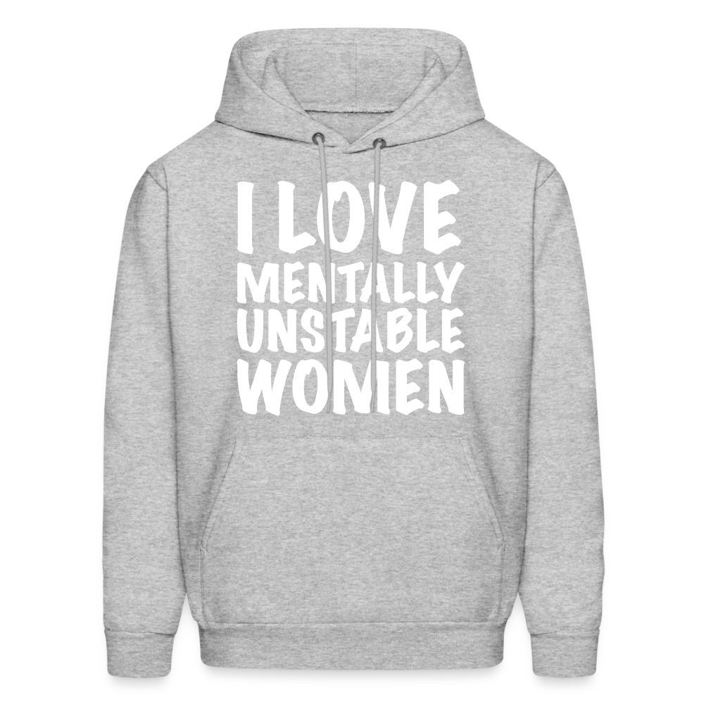 I Love Mentally Unstable Women Hoodie - heather gray