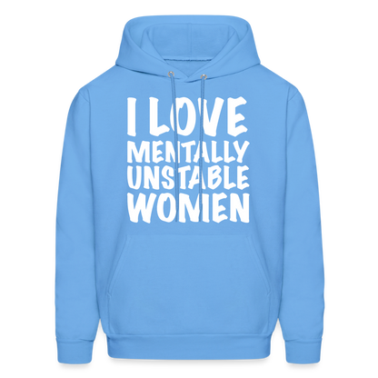 I Love Mentally Unstable Women Hoodie - carolina blue