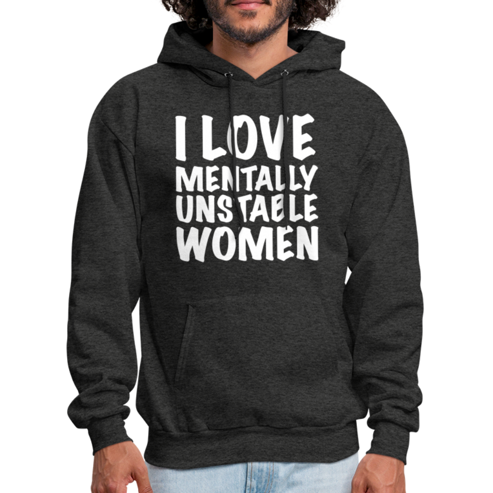 I Love Mentally Unstable Women Hoodie - charcoal grey