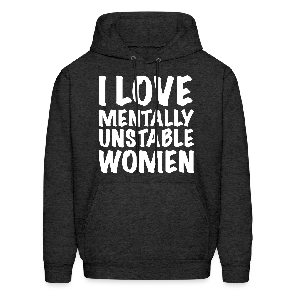 I Love Mentally Unstable Women Hoodie - charcoal grey