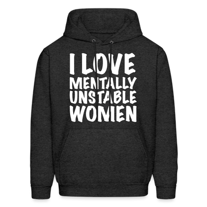 I Love Mentally Unstable Women Hoodie - charcoal grey