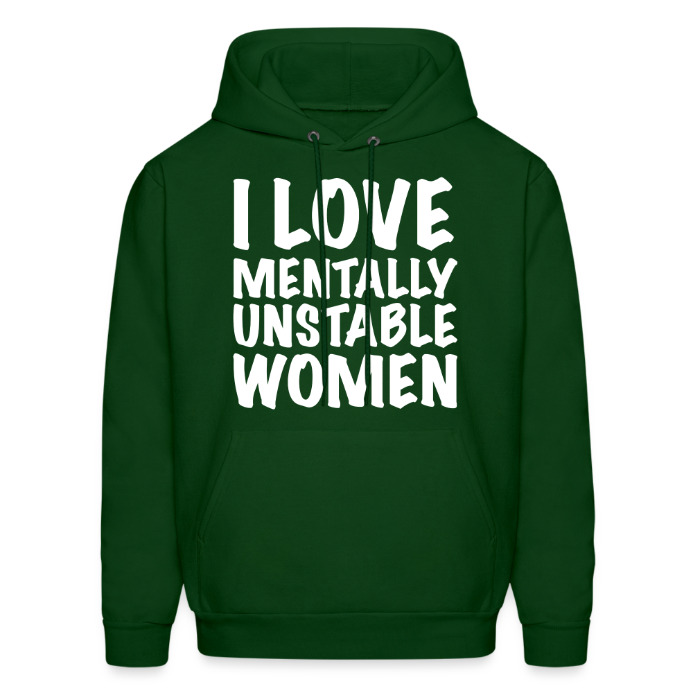 I Love Mentally Unstable Women Hoodie - forest green