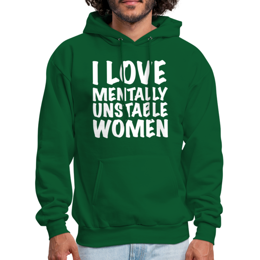 I Love Mentally Unstable Women Hoodie - forest green