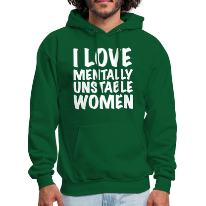 I Love Mentally Unstable Women Hoodie - forest green