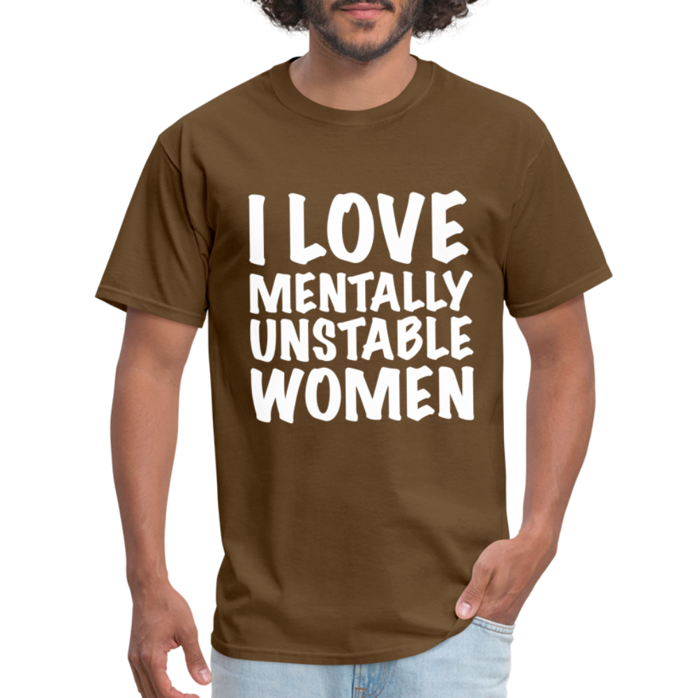 I Love Mentally Unstable Women T-Shirt - brown