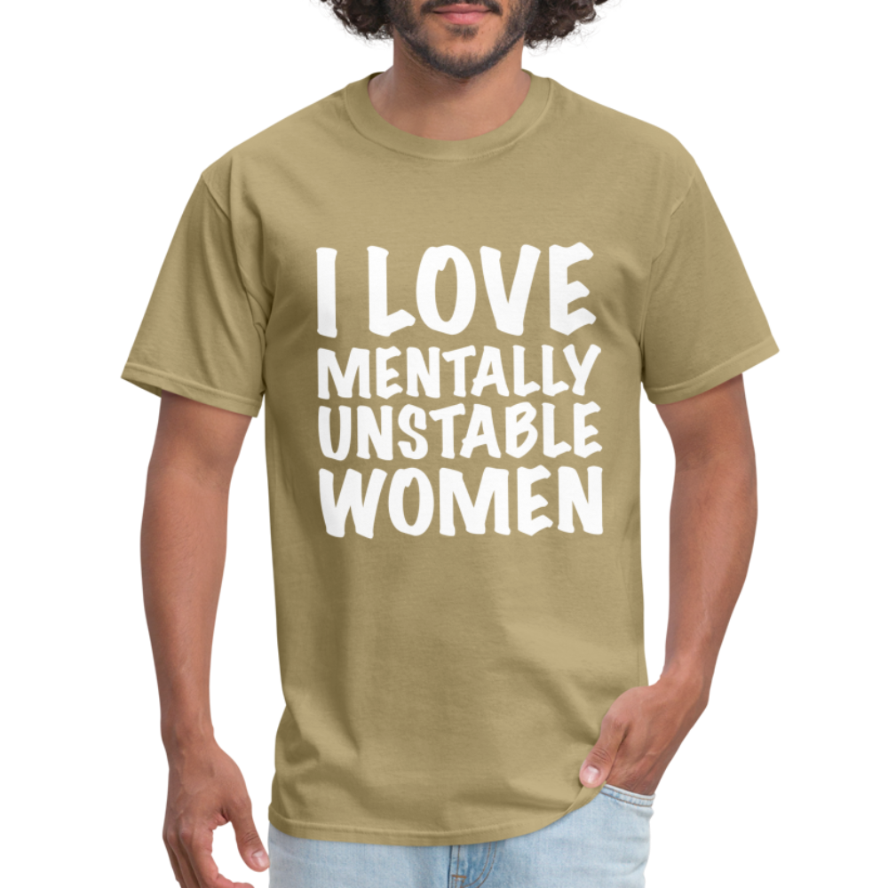 I Love Mentally Unstable Women T-Shirt - khaki