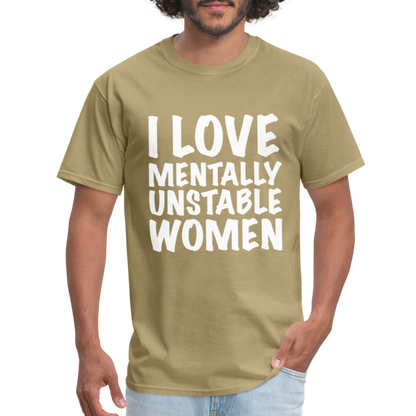 I Love Mentally Unstable Women T-Shirt - khaki