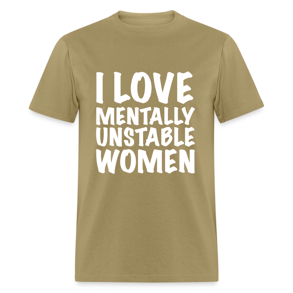 I Love Mentally Unstable Women T-Shirt - khaki