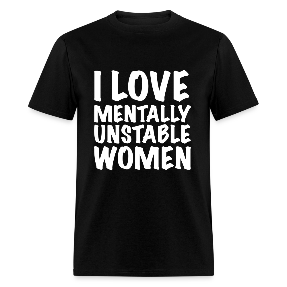 I Love Mentally Unstable Women T-Shirt - black