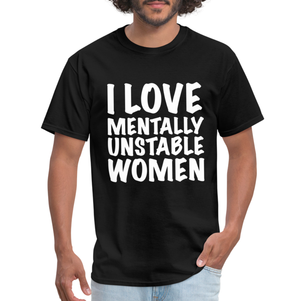 I Love Mentally Unstable Women T-Shirt - black