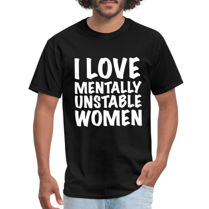 I Love Mentally Unstable Women T-Shirt - black