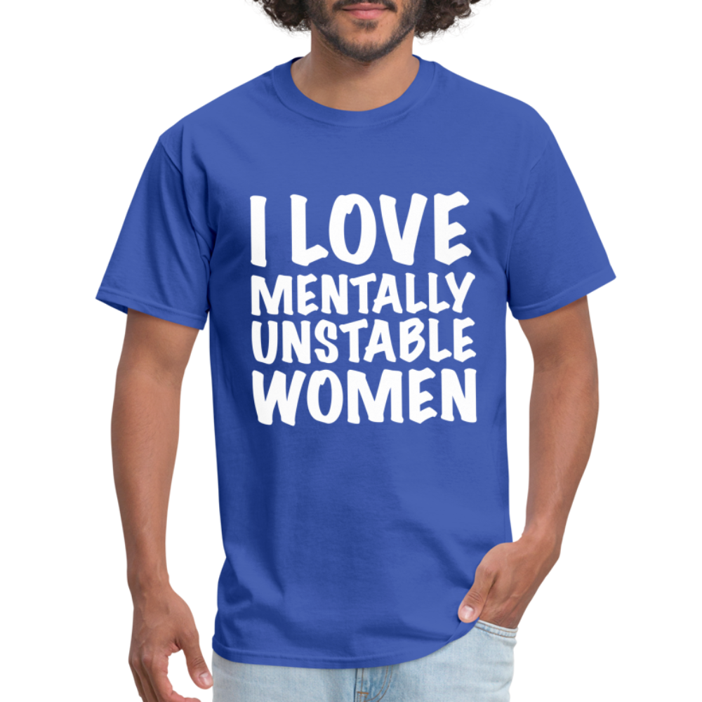 I Love Mentally Unstable Women T-Shirt - royal blue