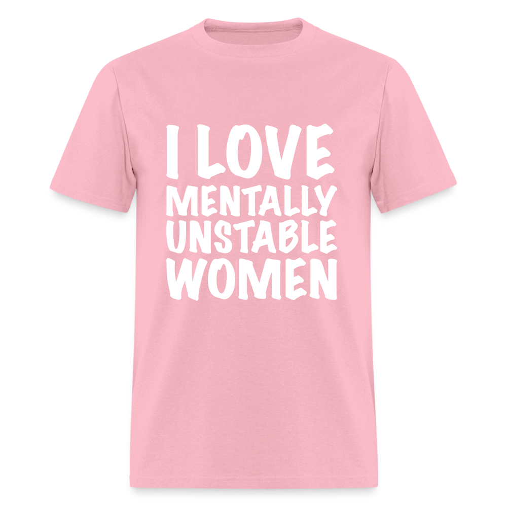 I Love Mentally Unstable Women T-Shirt - pink