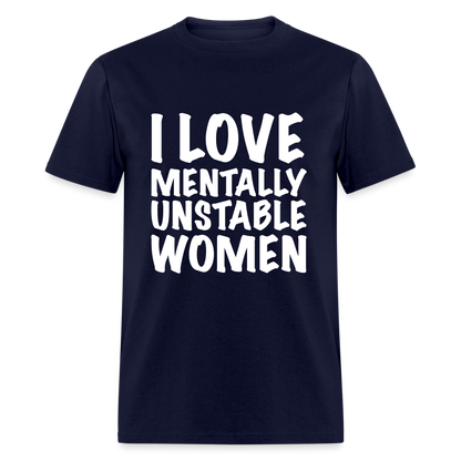 I Love Mentally Unstable Women T-Shirt - navy