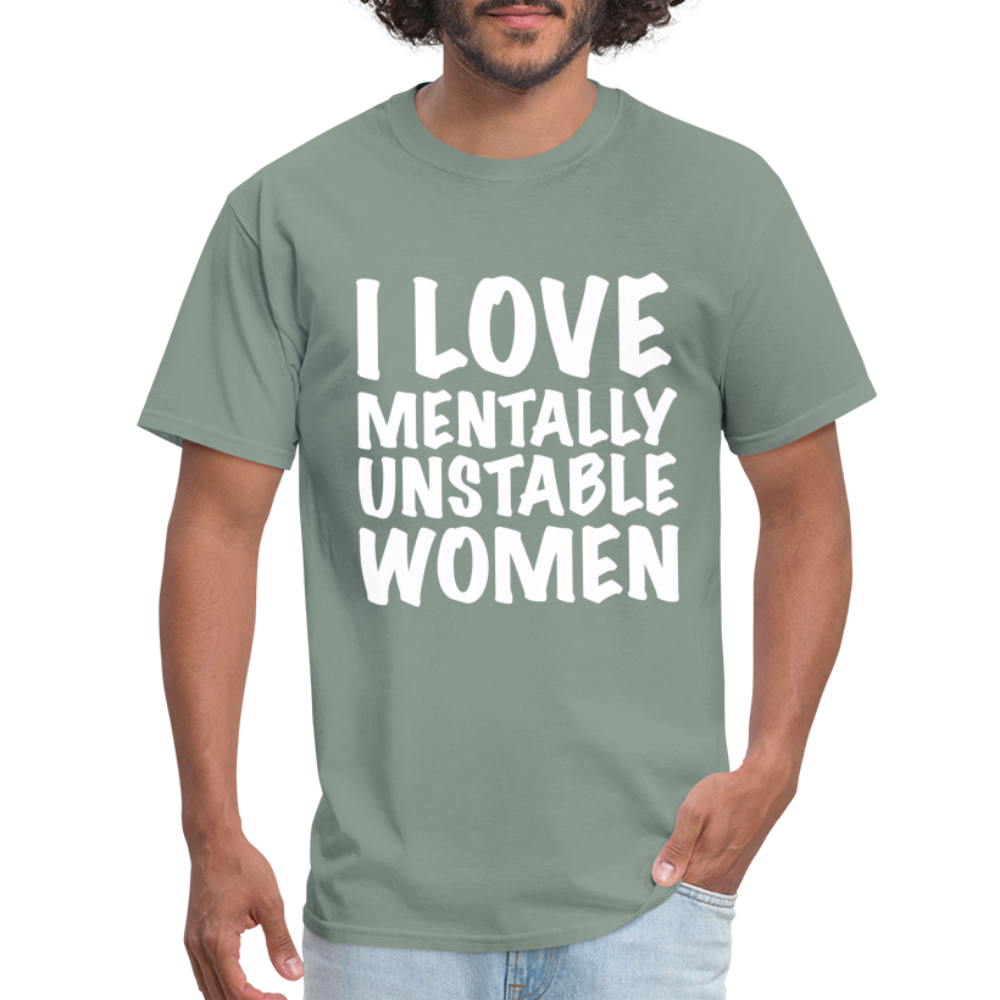 I Love Mentally Unstable Women T-Shirt - sage