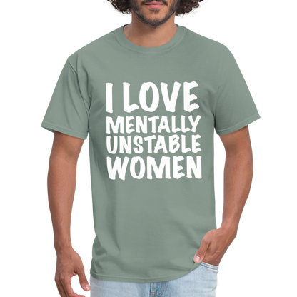 I Love Mentally Unstable Women T-Shirt - sage