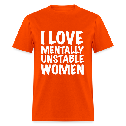 I Love Mentally Unstable Women T-Shirt - orange