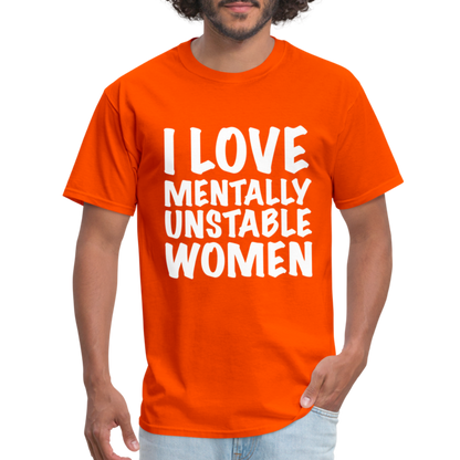 I Love Mentally Unstable Women T-Shirt - orange