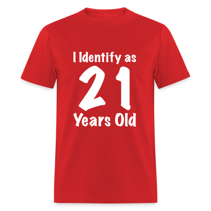 I Identify as 21 Years Old T-Shirt (Birthday Gift Idea) - red