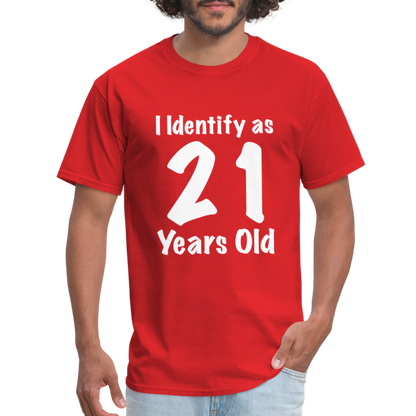 I Identify as 21 Years Old T-Shirt (Birthday Gift Idea) - red