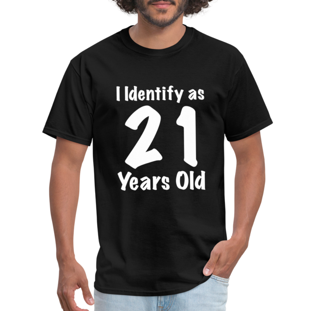 I Identify as 21 Years Old T-Shirt (Birthday Gift Idea) - black