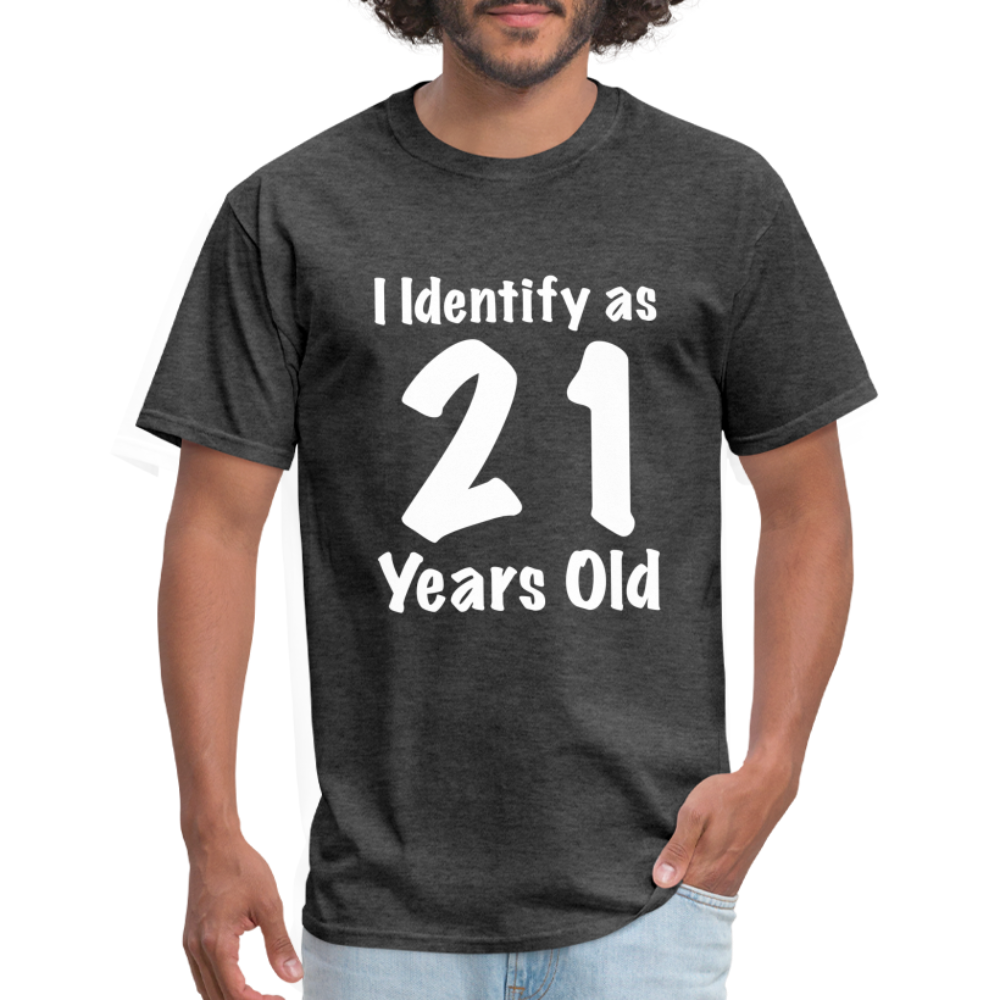 I Identify as 21 Years Old T-Shirt (Birthday Gift Idea) - heather black