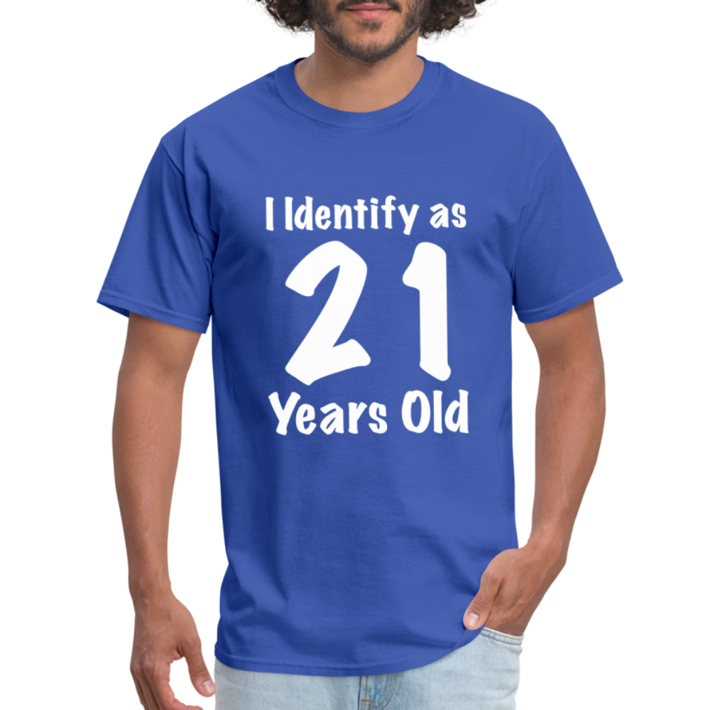 I Identify as 21 Years Old T-Shirt (Birthday Gift Idea) - royal blue