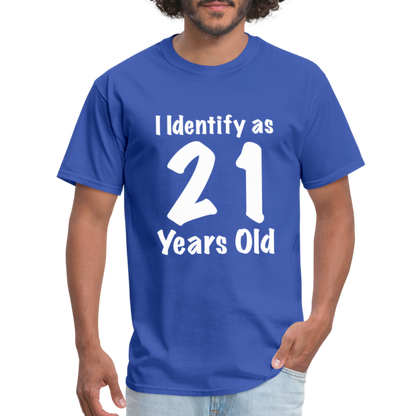 I Identify as 21 Years Old T-Shirt (Birthday Gift Idea) - royal blue