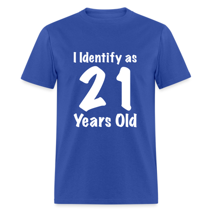 I Identify as 21 Years Old T-Shirt (Birthday Gift Idea) - royal blue