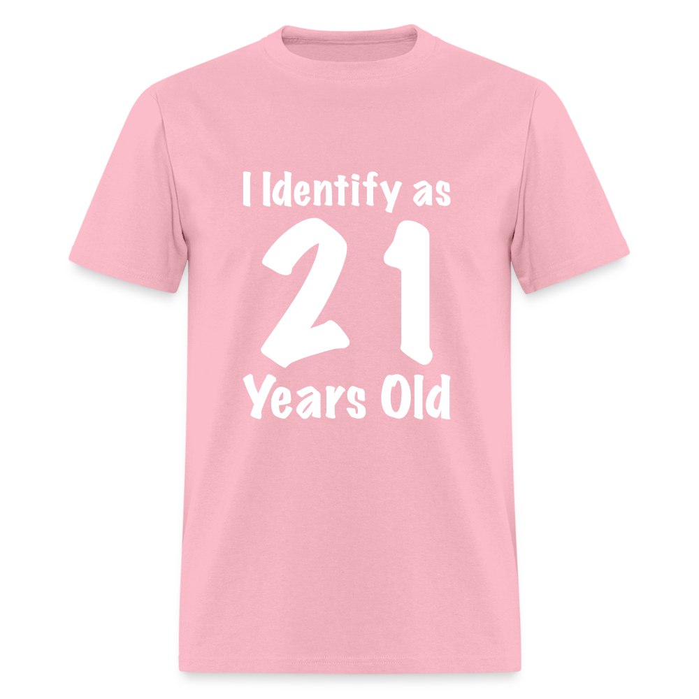 I Identify as 21 Years Old T-Shirt (Birthday Gift Idea) - pink