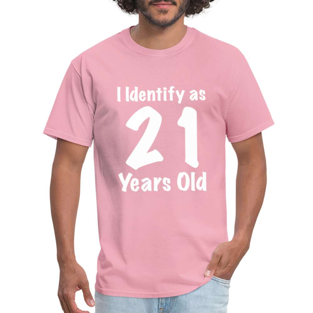 I Identify as 21 Years Old T-Shirt (Birthday Gift Idea) - pink