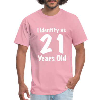 I Identify as 21 Years Old T-Shirt (Birthday Gift Idea) - pink