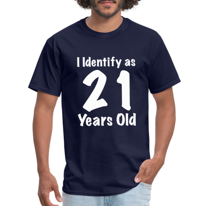 I Identify as 21 Years Old T-Shirt (Birthday Gift Idea) - navy