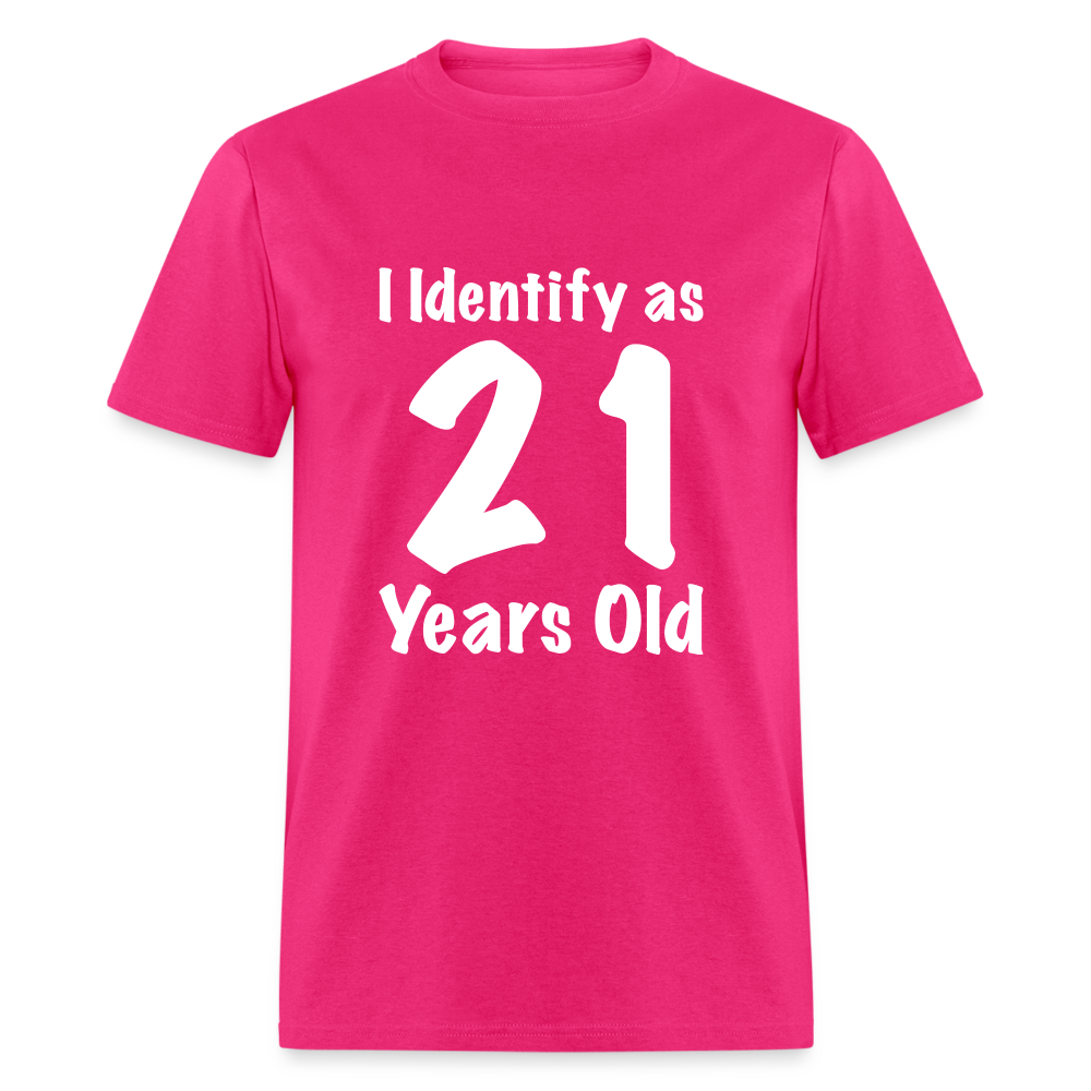 I Identify as 21 Years Old T-Shirt (Birthday Gift Idea) - fuchsia