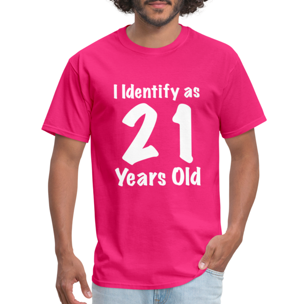 I Identify as 21 Years Old T-Shirt (Birthday Gift Idea) - fuchsia