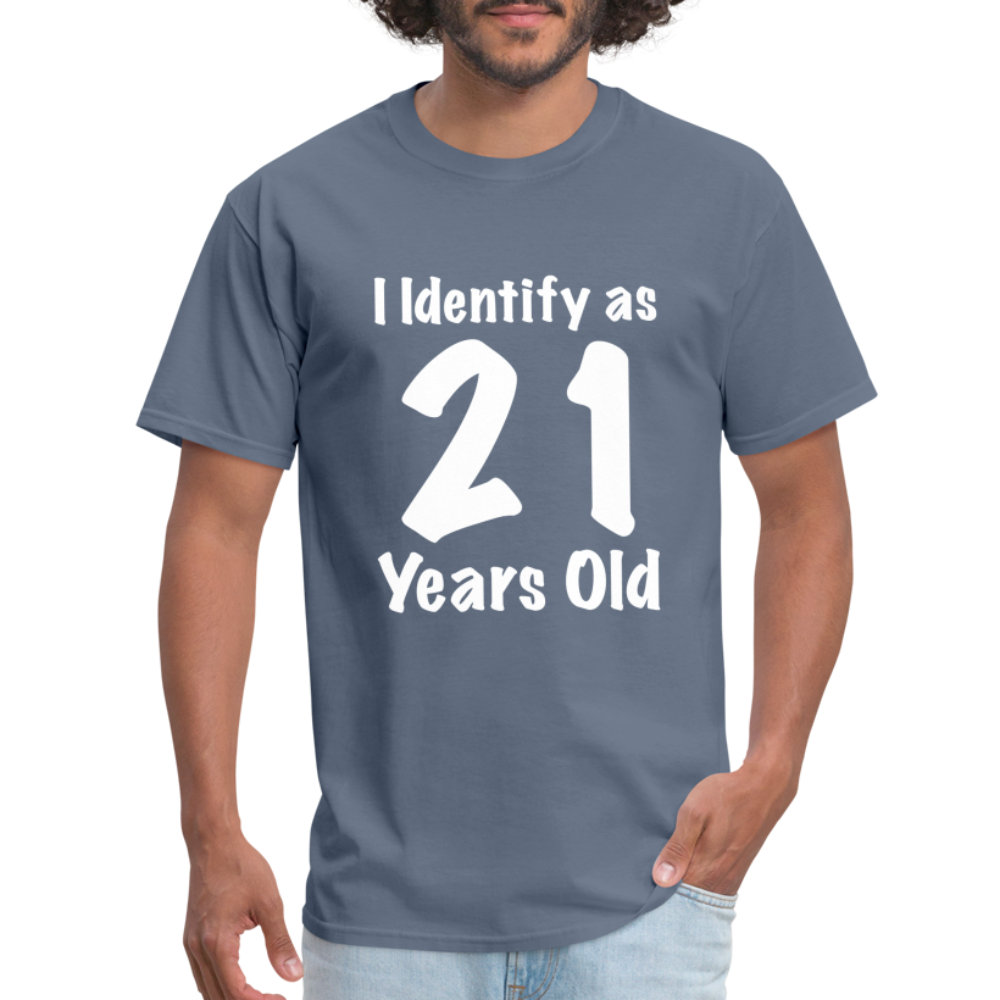 I Identify as 21 Years Old T-Shirt (Birthday Gift Idea) - denim