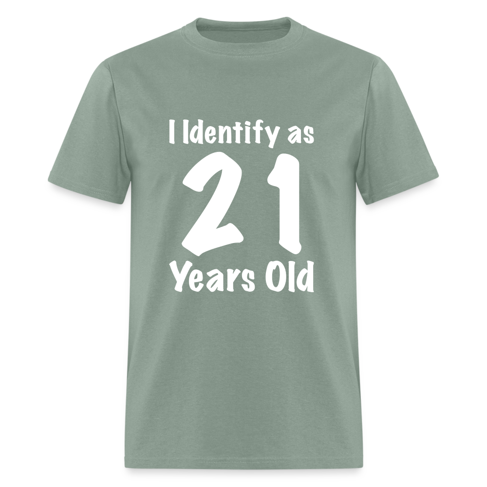 I Identify as 21 Years Old T-Shirt (Birthday Gift Idea) - sage