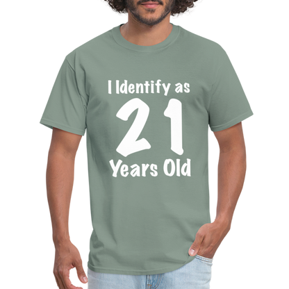 I Identify as 21 Years Old T-Shirt (Birthday Gift Idea) - sage