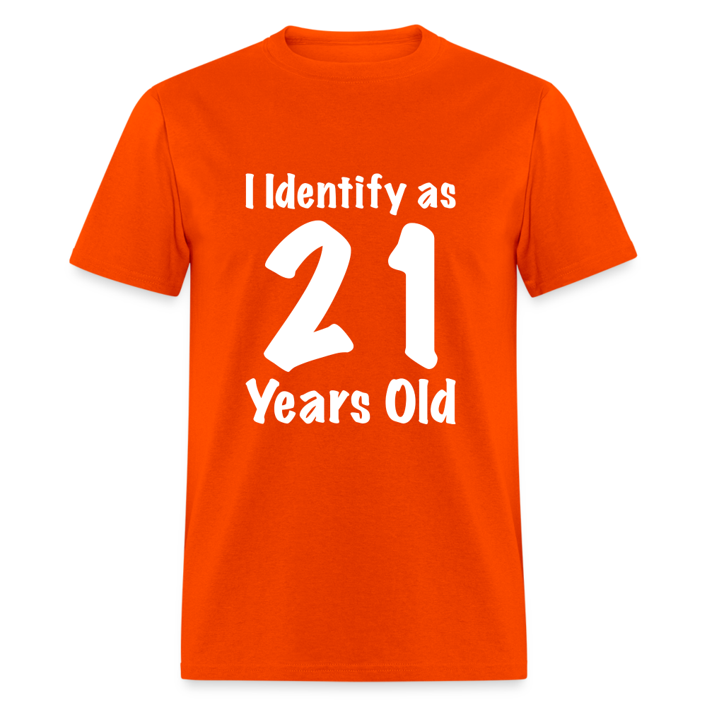 I Identify as 21 Years Old T-Shirt (Birthday Gift Idea) - orange