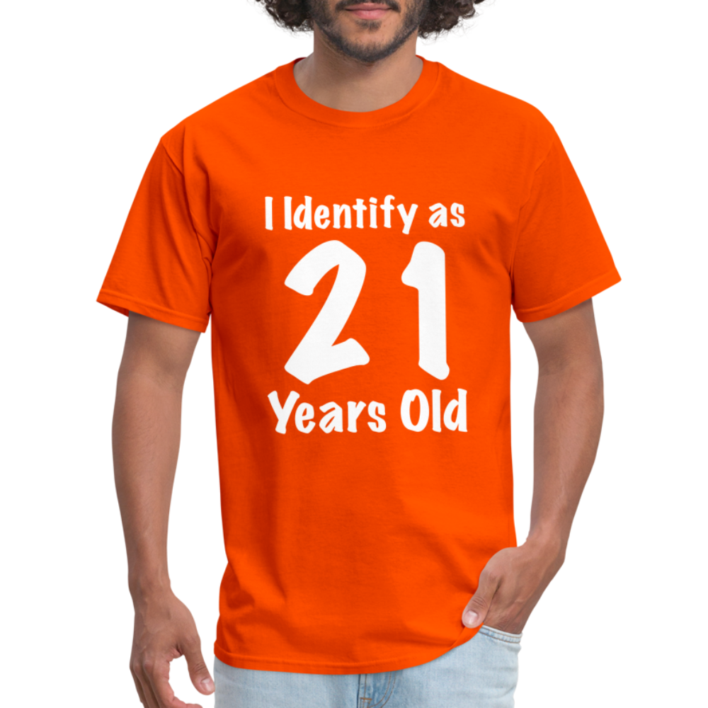 I Identify as 21 Years Old T-Shirt (Birthday Gift Idea) - orange