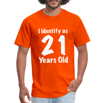 I Identify as 21 Years Old T-Shirt (Birthday Gift Idea) - orange