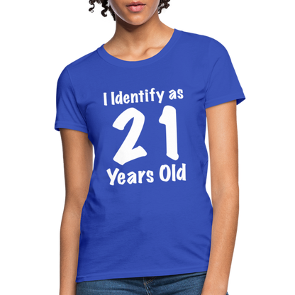 I Identify as 21 Years Old Women's T-Shirt (Birthday Gift Idea) - royal blue