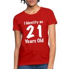I Identify as 21 Years Old Women's T-Shirt (Birthday Gift Idea)